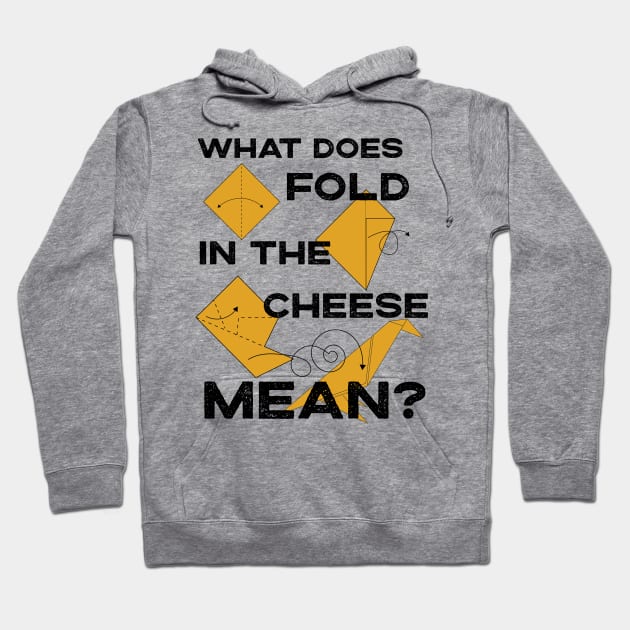 What Does Fold The Cheese in MEAN? Schitt's Creek Cooking with David Rose and Moira Rose Hoodie by YourGoods